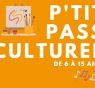 Demandez le P'tit Pass Culturel 