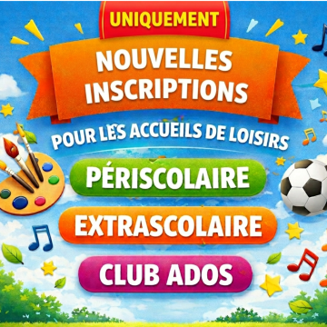 NOUVELLES NSCRIPTIONS AUX ACCUEILS DE LOISIRS 2026-2027