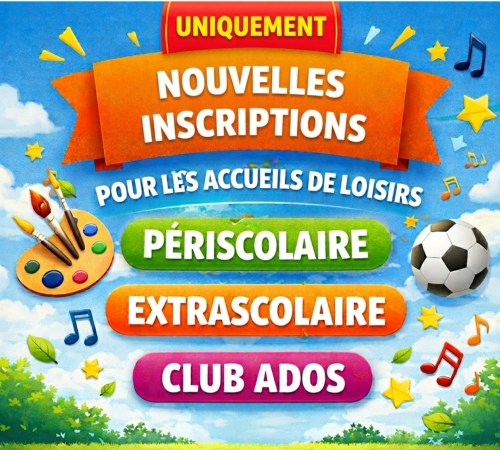 NOUVELLES NSCRIPTIONS AUX ACCUEILS DE LOISIRS 2026-2027